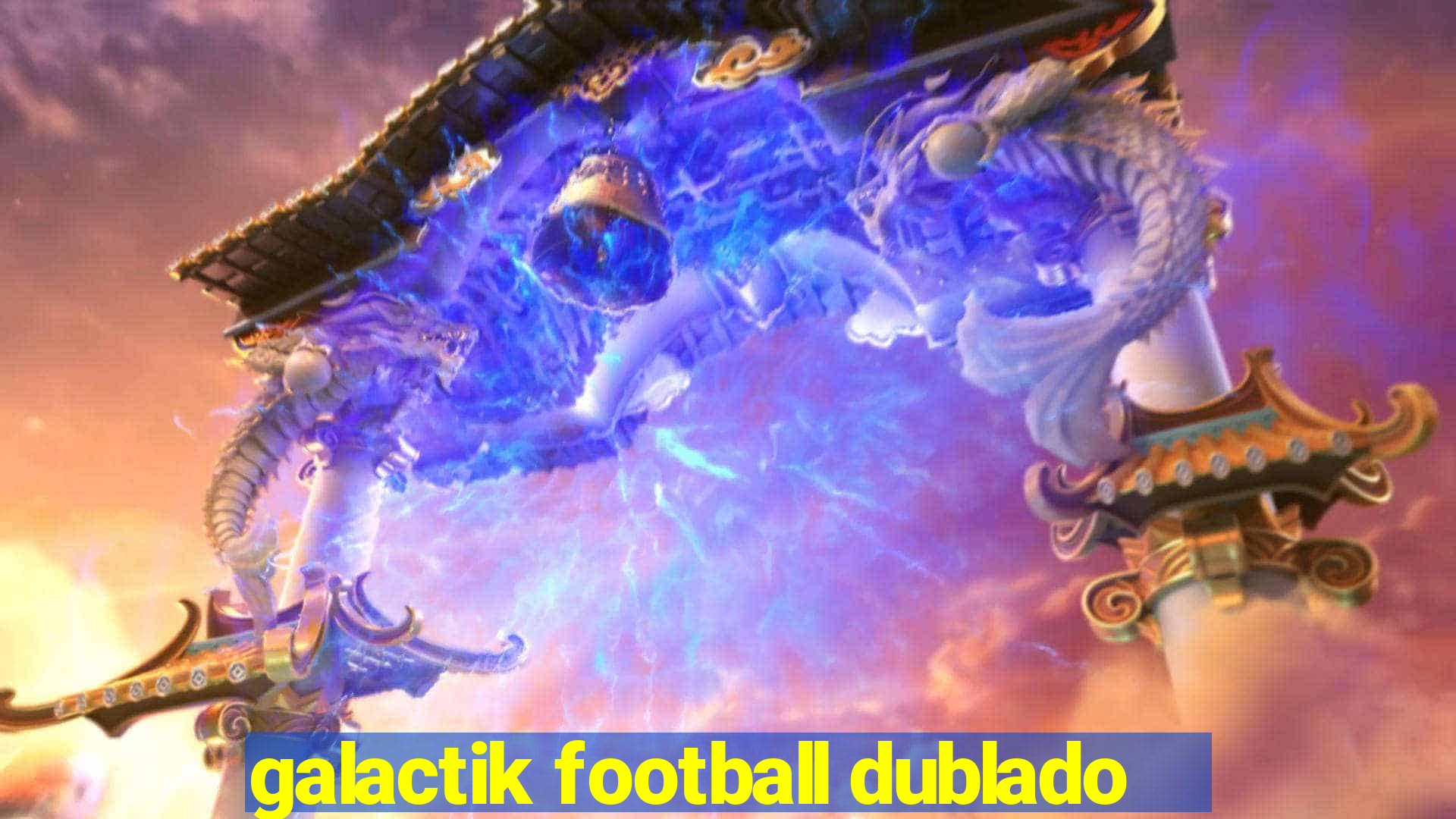 galactik football dublado